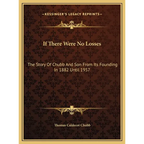 If There Were No Losses: The Story Of Chubb And Son From Its Founding In 1882 Until 1957 - Hardcover