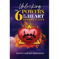 Unlocking the 6 Powers of the Heart - Haqqaiq al Qalb