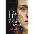 Truth, Lies & Alzheimer's: Its Secret Faces