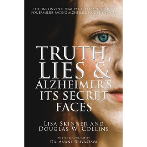 Truth, Lies & Alzheimer's: Its Secret Faces