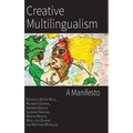 Creative Multilingualism: A Manifesto