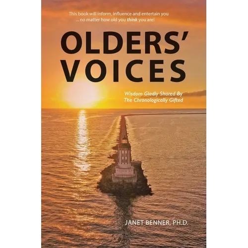 Olders' Voices: Wisdom Gladly Shared By The Chronologically Gifted