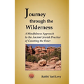 Journey Through the Wilderness: A Mindfulness Approach to the Ancient Jewish Practice of Counting the Omer