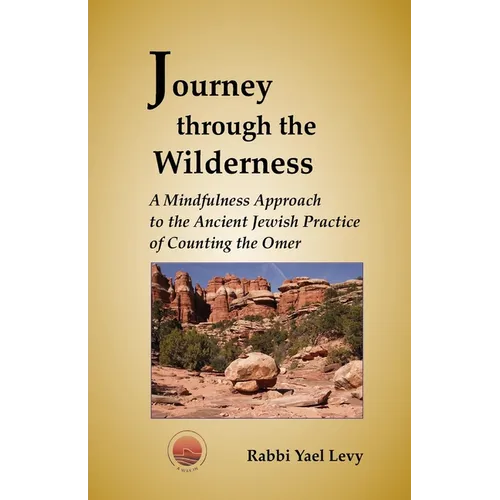 Journey Through the Wilderness: A Mindfulness Approach to the Ancient Jewish Practice of Counting the Omer