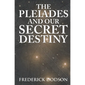 The Pleiades and Our Secret Destiny