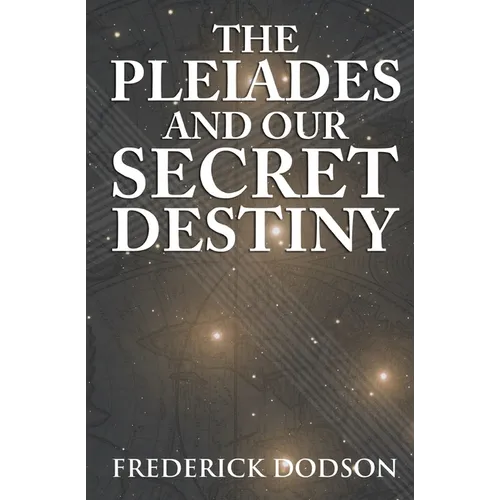 The Pleiades and Our Secret Destiny