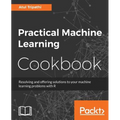 Practical Machine Learning Cookbook