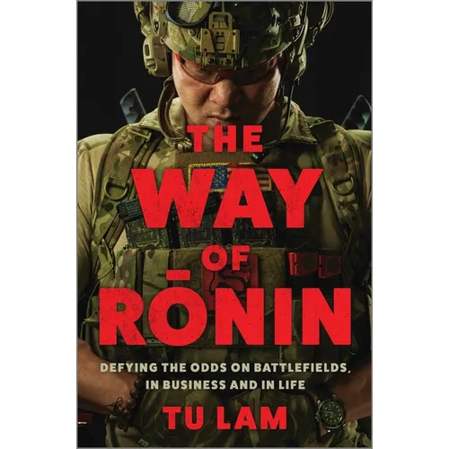 The Way of Ronin: Defying the Odds on Battlefields, in Business and in Life