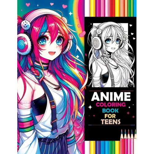 Anime Coloring Book for Teens: Beauty Pop & Anime Girls - Sparking Creative Inspiration from Classic to Modern Manga Masterpieces