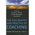 The Philosophy and Practice of Coaching: Insights and Issues for a New Era
