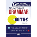 No Mistakes Grammar Bites, Volume I: Lie, Lay, Laid, and It's and Its