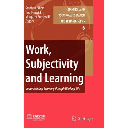 Work, Subjectivity and Learning: Understanding Learning Through Working Life