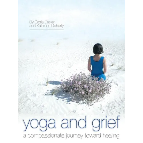 Yoga and Grief: A Compassionate Journey Toward Healing