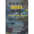 You Got Your 501c3...Now What?