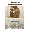 Annette Remembers: A memoir of life before, during & after the Nazi occupation of France