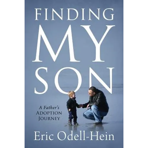 Finding My Son: A Father's Adoption Journey