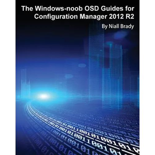 The Windows-noob OSD Guides for Configuration Manager 2012 R2