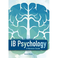 IB Psychology - A Revision Guide (1st Edition - 2018)