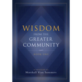 Wisdom from the Greater Community: Book One
