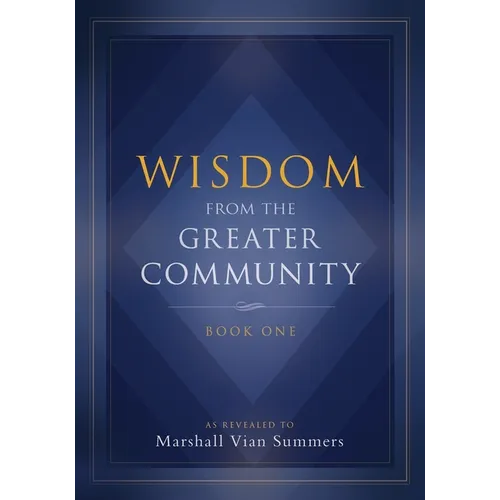 Wisdom from the Greater Community: Book One