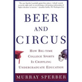 Beer and Circus: How Big-Time College Sports is Crippling Undergraduate Education