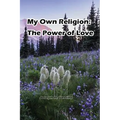My Own Religion: The Power of Love