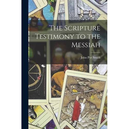 The Scripture Testimony to the Messiah