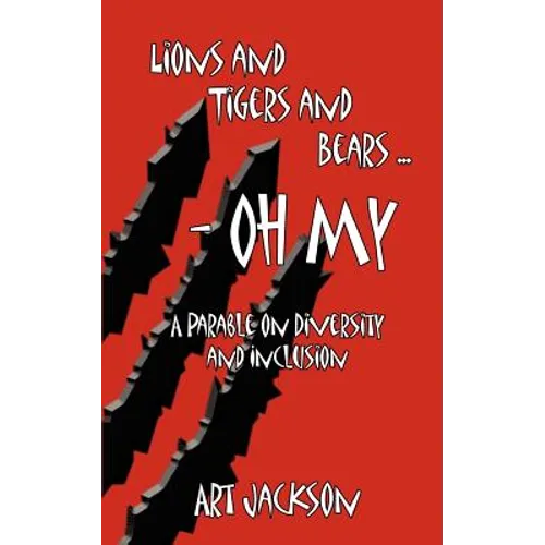 Lions and Tigers and Bears - Oh My: A Parable on Diversity and Inclusion