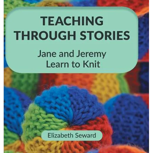 Teaching Through Stories: Jane and Jeremy Learn to Knit