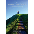 The Gnostic Celtic Church: A Manual and Book of Liturgy