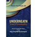 Underneath Your Personality: Discover Greater Well-Being Through Deep Living With the Enneagram