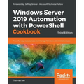 Windows Server 2019 Automation with PowerShell Cookbook - Third Edition: Powerful ways to automate and manage Windows administrative tasks