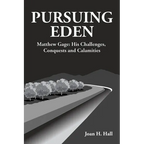 Pursuing Eden: Matthew Gage: His Challenges, Conquests and Calamities