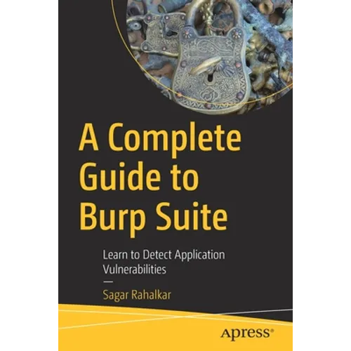 A Complete Guide to Burp Suite: Learn to Detect Application Vulnerabilities