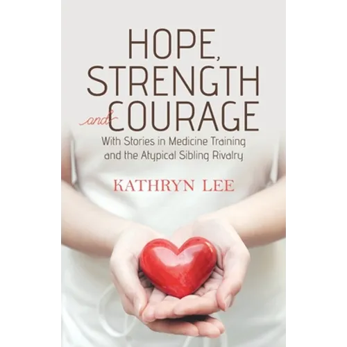 Hope, Strength and Courage: With Stories in Medicine Training and the Atypical Sibling Rivalry