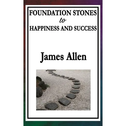 Foundation Stones to Happiness and Success