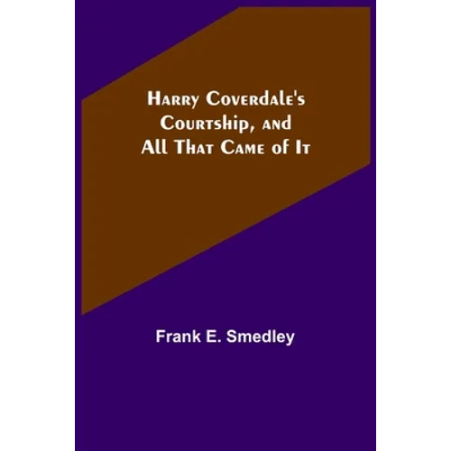 Harry Coverdale's Courtship, and All That Came of It