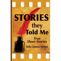 Stories They Told Me: True Short Stories