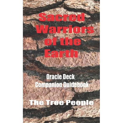 Sacred Warriors of the Earth: Oracle Deck Companion Guidebood