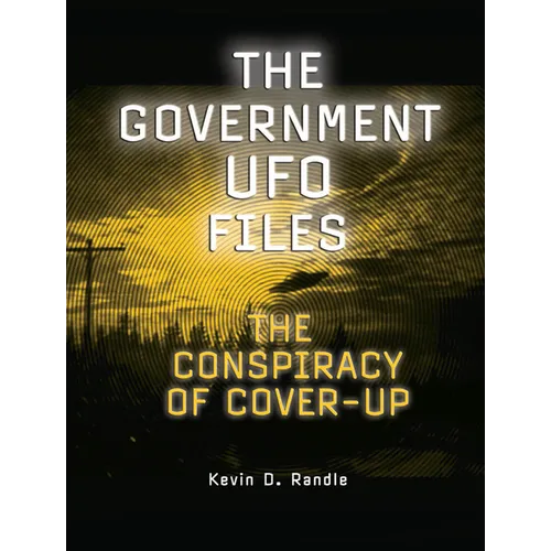 The Government UFO Files: The Conspiracy of Cover-Up