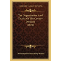 The Organization And Tactics Of The Cavalry Division (1876)