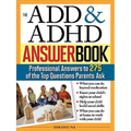 The Add & ADHD Answer Book: Professional Answers to 275 of the Top Questions Parents Ask