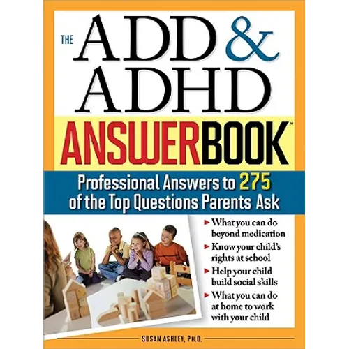The Add & ADHD Answer Book: Professional Answers to 275 of the Top Questions Parents Ask