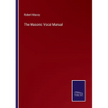 The Masonic Vocal Manual