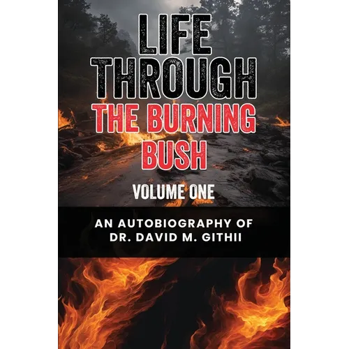 Life Through the Burning Bush: Volume One