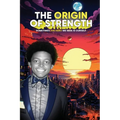 The Origin of Strength: Sometimes the Hero We Seek is Ourself