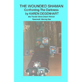 The Wounded Shaman: Confronting The Darkness