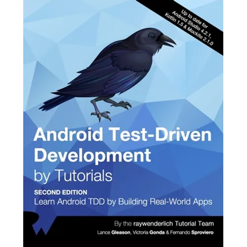 Android Test-Driven Development by Tutorials (Second Edition): Learn Android TDD by Building Real-World Apps