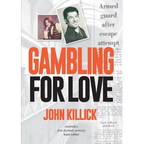 Gambling for Love, John Killick, Australia's first decimal currency bank robber