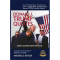 Donald J. Trump Quotes: 250TH USA BIRTHDAY EDITION Compiled by Michael D. Butler